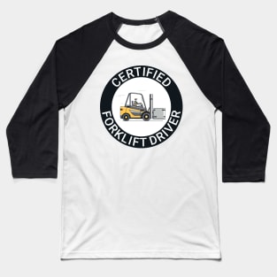 Certified forklift driver. Baseball T-Shirt